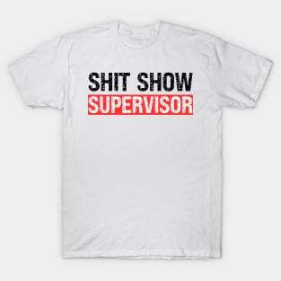 Shit Show Supervisor T-Shirt